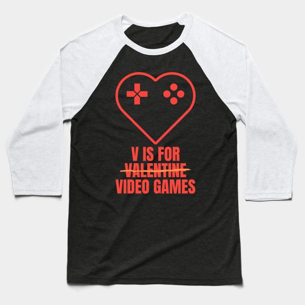 V Is for Video Games Valentine's Day Funny Design for Gamers Baseball T-Shirt by nathalieaynie
